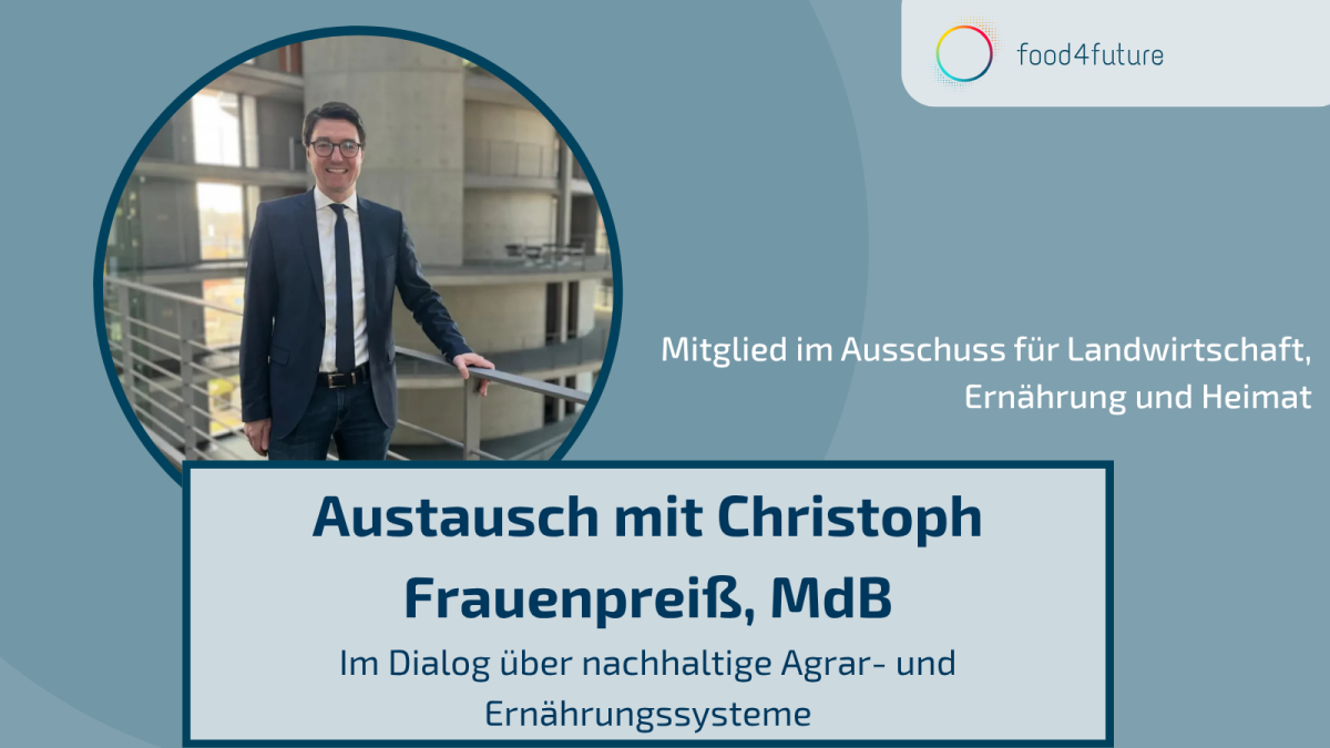 Austausch mit Christoph Frauenpreiß, MdB, über nachhaltige Agrar- und Ernährungssysteme.