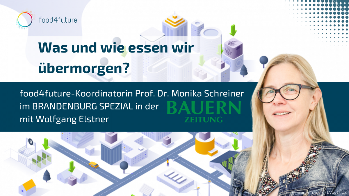 food4future-Projektkoordinatorin Prof. Dr. Monika Schreiner im Interview mit der Bauern Zeitung